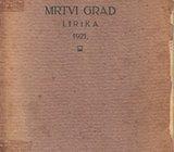 TOMISLAV PRPIĆ : MRTVI GRAD Lirika , 1921. NAKLADA AUTORA
