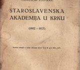 VJEKOSLAV ŠTEFANIĆ : STAROSLAVENSKA AKADEMIJA U KRKU 1902 - 1927