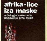 AFRIKA-LICE IZA MASKE - antologija savremene pripovetke crne afrike