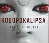 DANIEL H. WILSON : ROBOPOKALIPSA , 2013