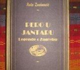 PERO U JANTARU!LEGENDE O ZAGREBU!ANTE ZANINOVIĆ!
