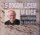 KARDINAL FRANJO KUHARIĆ - S BOGOM U LICE - RAZMIŠLJANJE O ČOVJEKU