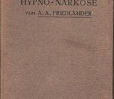 A.A. FRIEDLANDER : DIE HYPNOSE UND DIE HYPNO-NARKOSE , STTUTGART 1920