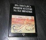 DVA TISUĆLJEĆA PISMENE KULTURE NA TLU HRVATSKE