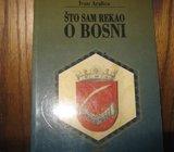 IVAN ARALICA ŠTO SAM REKAO O BOSNI