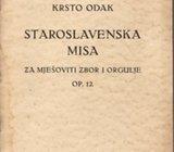 KRSTO ODAK : STAROSLAVENSKA MISA , 1928