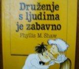 PHYLLIS M. SHAW DRUŽENJE S LJUDIMA JE ZABAVNO