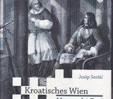 JOSIP SERŠIĆ - HRVATSKI BEČ / KROATISCHES WIEN , WIEN 2013