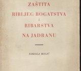 NIKOLA MILIĆ - ZAŠTITA RIBLJEG BOGATSTVA I RIBARSTVA NA JADRANU