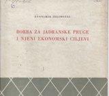 ZVONIMIR JELINOVIĆ: BORBA ZA JADRANSKE PRUGE I NJENI EKONOMSKI CILJEVI